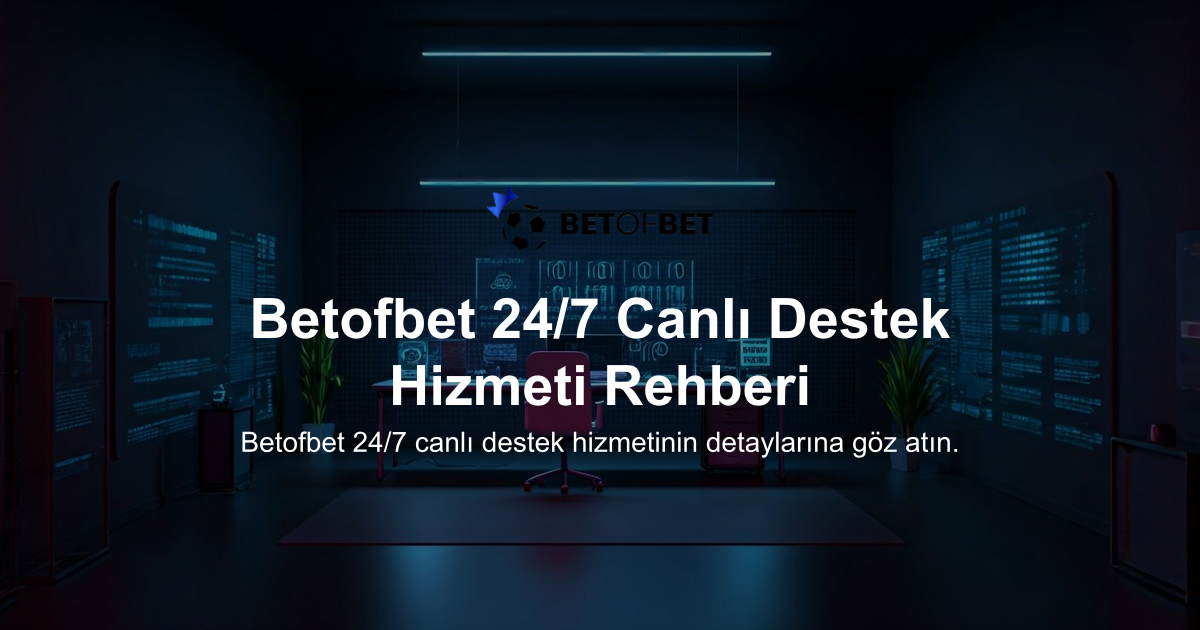 Betofbet 24/7 Canlı Destek Hizmeti Rehberi