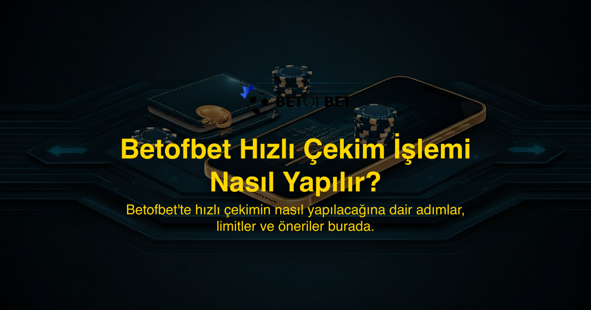Betofbet Hızlı Çekim İşlemi Nasıl Yapılır?