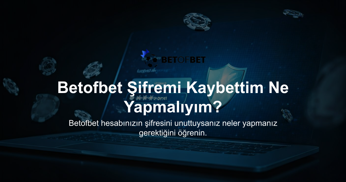 Betofbet Şifremi Kaybettim Ne Yapmalıyım?