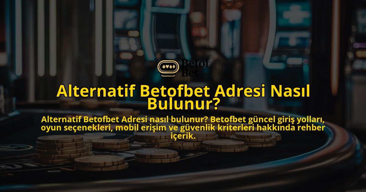 Alternatif-Betofbet-Adresi-Nasl-Bulunur-overlay-1768227602.jpg